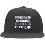 MY BODY IS CHANGING I AM DOING IT FOR ME HATS