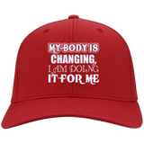 MY BODY IS CHANGING I AM DOING IT FOR ME HATS