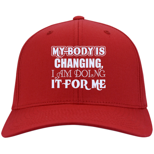 MY BODY IS CHANGING I AM DOING IT FOR ME HATS