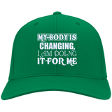 MY BODY IS CHANGING I AM DOING IT FOR ME HATS