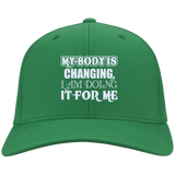 MY BODY IS CHANGING I AM DOING IT FOR ME HATS