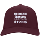 MY BODY IS CHANGING I AM DOING IT FOR ME HATS