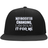 MY BODY IS CHANGING I AM DOING IT FOR ME HATS