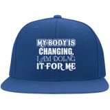 MY BODY IS CHANGING I AM DOING IT FOR ME HATS