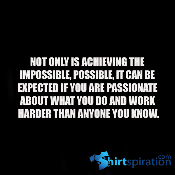 ACHIEVING THE IMPOSSIBLE