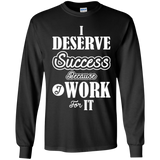 I DESERVE SUCCESS CH LS SHIRTS