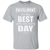 FULFILLMENT DO THE BEST YOU CAN EVERYDAY UNISEX T-SHIRT