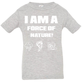 I AM A FORCE OF NATURE INFANT SHIRTS