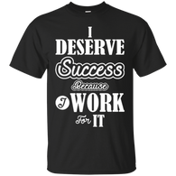 I DESERVE SUCCESS M SHIRTS