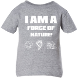 I AM A FORCE OF NATURE INFANT SHIRTS