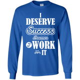 I DESERVE SUCCESS CH LS SHIRTS