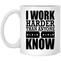 I WORK HARDER THAN ANYONE I KNOW MUG