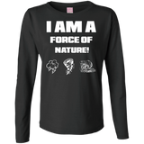 I AM A FORCE OF NATURE WOMEN'S LONG SLEEVE SHIRTS & SWEATSHIRTS
