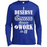 I DESERVE SUCCESS M LS SHIRTS
