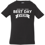BEST DAY EVER INFANT SHIRTS