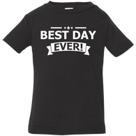 BEST DAY EVER INFANT SHIRTS