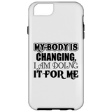 MY BODY IS CHANGING I AM DOING IT FOR ME ACCESSORIES