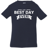 BEST DAY EVER INFANT SHIRTS