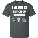 I AM A FORCE OF NATURE UNISEX T-SHIRT