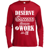 I DESERVE SUCCESS M LS SHIRTS