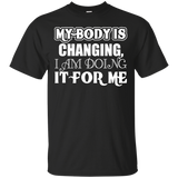 MY BODY IS CHANGING I AM DOING IT FOR ME QUICK COLLECTION