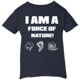 I AM A FORCE OF NATURE INFANT SHIRTS