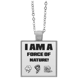 I AM A FORCE OF NATURE MEN'S & WOMEN'S ACCESSORIES