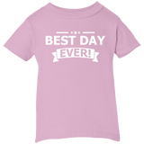 BEST DAY EVER INFANT SHIRTS