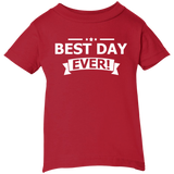 BEST DAY EVER INFANT SHIRTS
