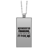 MY BODY IS CHANGING I AM DOING IT FOR ME ACCESSORIES