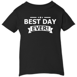 BEST DAY EVER INFANT SHIRTS