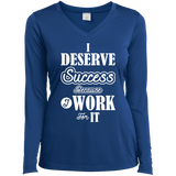 I DESERVE SUCCESS W LS SHIRTS