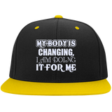 MY BODY IS CHANGING I AM DOING IT FOR ME HATS
