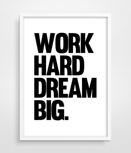 Work Hard Dream Big Typography print Poster